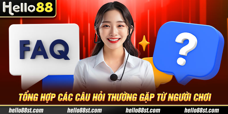 Tổng hợp các câu hỏi thường gặp từ người chơi